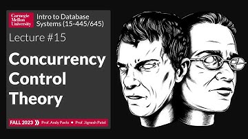 F2023 #15 - Concurrency Control Theory (CMU Intro to Database Systems)