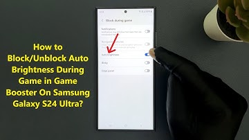 How to Block/Unblock Auto Brightness During Game in Game Booster On Samsung Galaxy S24 Ultra?
