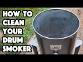 How To Clean Your Drum Smoker | Cleaning Your Drum Smoker