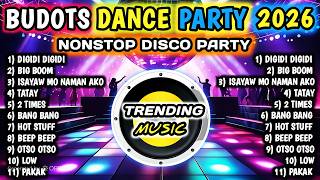 💥 BUDOTS DANCE REMIX 2026 - TIKTOK BUDOTS | NONSTOP DISCO PARTY HATAW | BEST BUDOTS TRENDING 2026