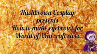 Cosplay Tutorial: how to make World of Warcraft elf eyebrows Guide