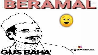 Story WA Gus Baha || Beramal