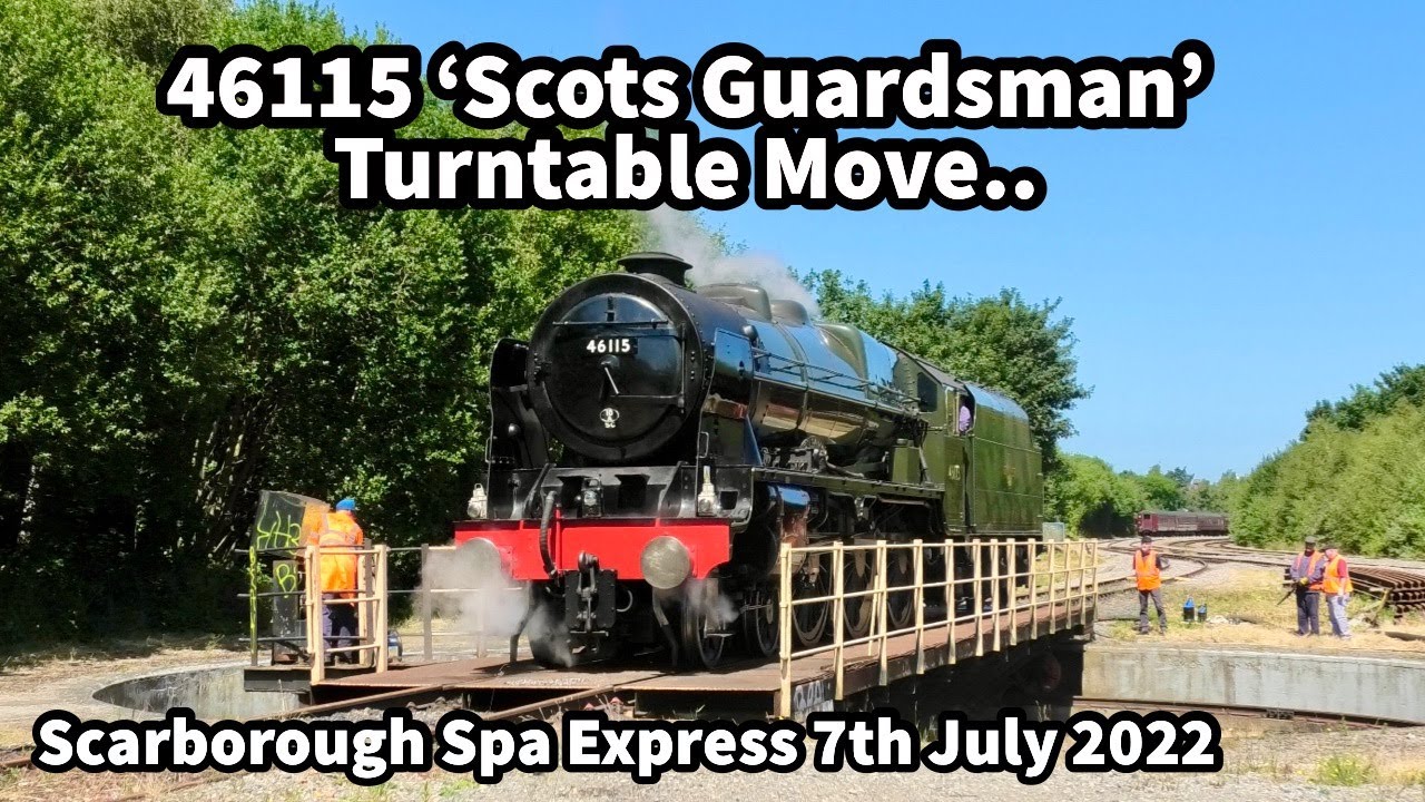 46115 'SCOTS GUARDSMAN' Turned on Scarborough TURNTABLE with Scarborough Spa Express 07/07/2022