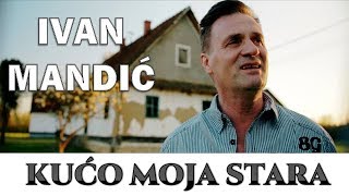 Ivan Mandić - Kućo moja stara (official video) chords