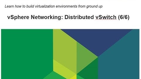Virtualize From Scratch: vSphere 6.5 - Distributed Switch (6-6)