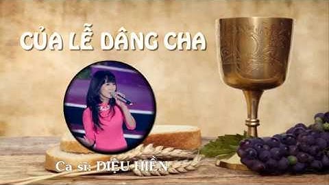 CỦA LỄ DÂNG CHA | Diệu Hiền | Sáng tác Bùi Ngọc
