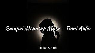 Sampai Menutup Mata - Tami Aulia (cover) lirik