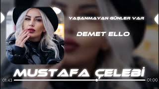 Demet Ello - Yaşanmayan Günler Var ( Mustafa Çelebi Remix) Resimi