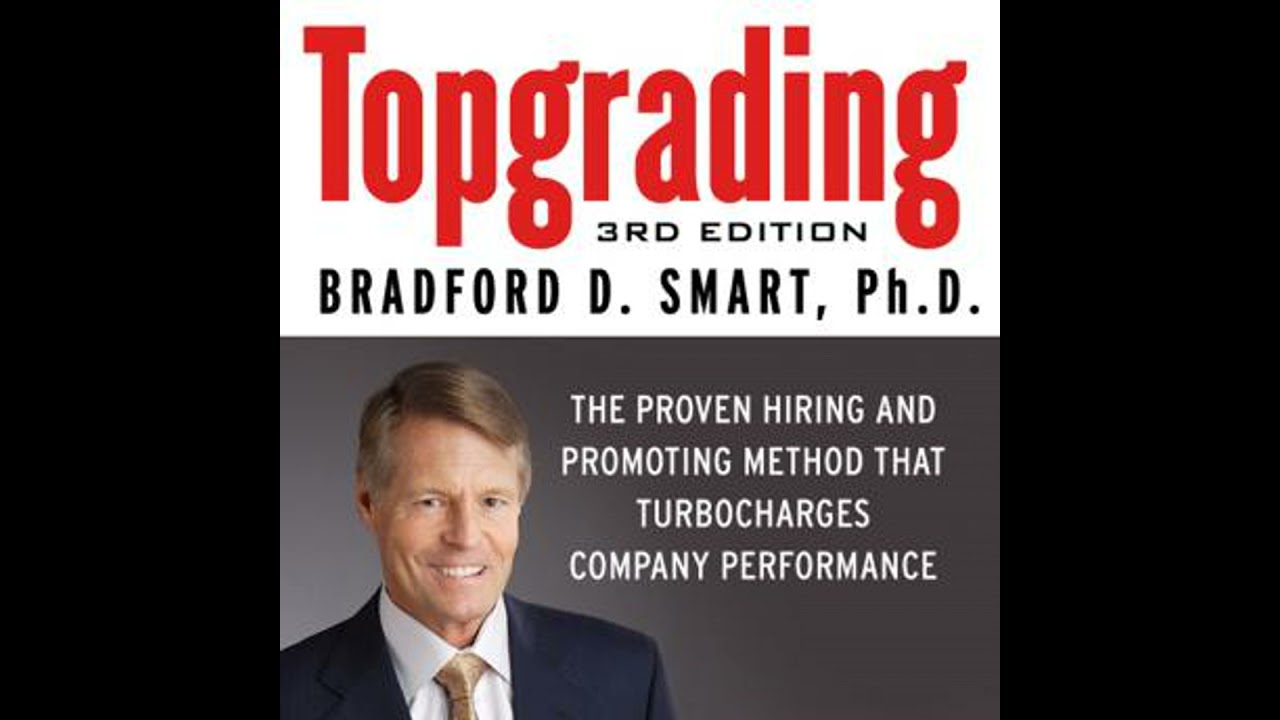 Topgrading: The Proven Hiring and Promoting Method That Turbocharges Company Performance