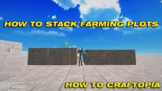 How to stack Farming Plots [HOW TO CRAFTOPIA]