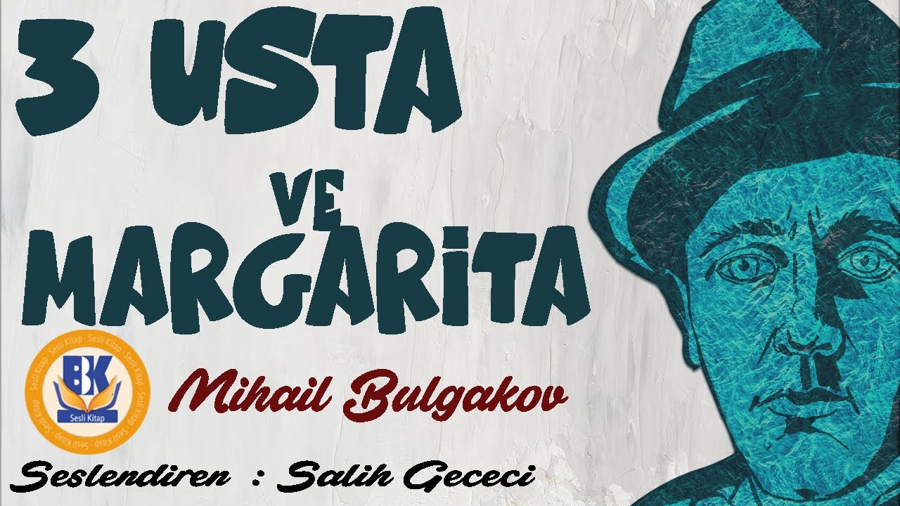 Usta ve Margarita - Mihail Bulgakov (Sesli Kitap 3.Parça) (Salih Gececi)
