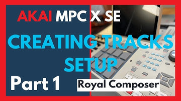 Creating Tracks Setup Akai MPC X SE #royalcomposer