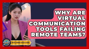 Why Are Virtual Communication Tools Failing Remote Teams? - Digital Nomad Success Guide