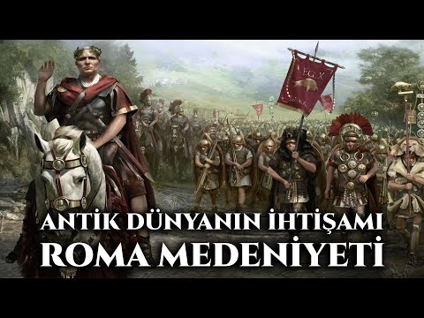 Antik Dünyanın İhtişamı Roma Medeniyeti