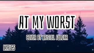 At my Worst - Cover by Kristel Fulgar |Pink Sweat$|Lyrics