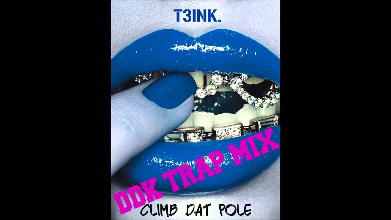 T3INK. DDK TRAP MIX CLIMB DAT POLE