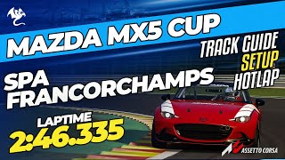 MAZDA MX5 CUP  SPAFRANCORCHAMPS | 2:46.335 | SETUP + TRACK GUIDE +  HOTLAP | LFM ASSETTO CORSA