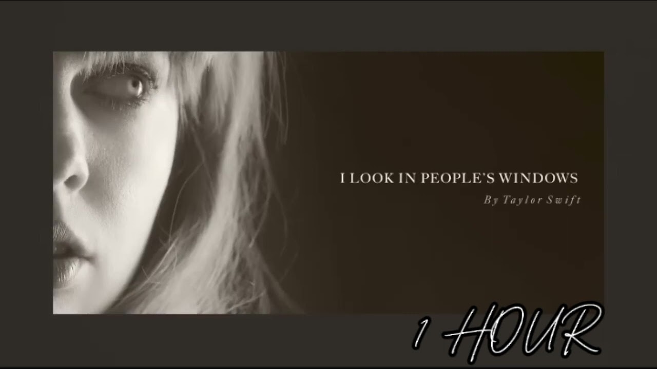 I Look In People's Windows - Taylor Swift (1 HOUR)