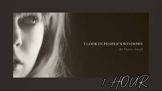 I Look In People's Windows  Taylor Swift (1 HOUR)