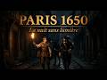 Comment survivait-on à la nuit totale dans Paris sans éclairage (1650)