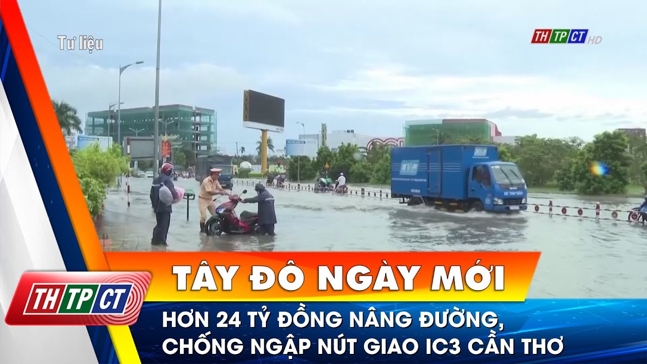 ishop can tho 2022 New Hơn 24 tỷ đồng nâng đường, chống ngập nút giao IC3 Cần Thơ | Cần Thơ TV