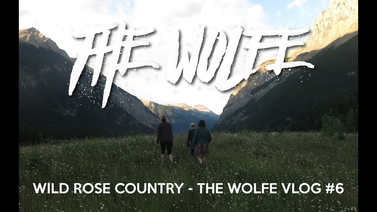 Wild Rose Country - The Wolfe Vlog #6 - YouTube