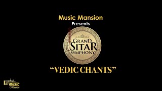 MUSIC MANSION | GRAND SITAR SYMPHONY |  VEDIC CHANTS