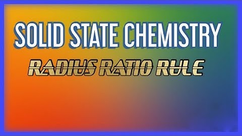 Radius Ratio Rule | Solid State Chemistry | Chemistryopedia