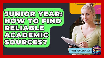 Junior Year: How To Find Reliable Academic Sources? - Junior Year Jumpstart