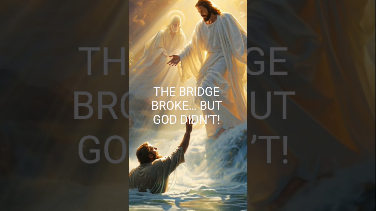 THE BRIDGE BROKE… BUT GOD DIDN’T! When Everything Falls Apart, Jesus Is Still There.