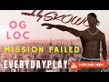 Og Loc Mission Failed 