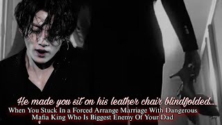 Jk ff | When ur forced mafia husband made u sit on his chair blindfolded to pun!sh you jungkook ff