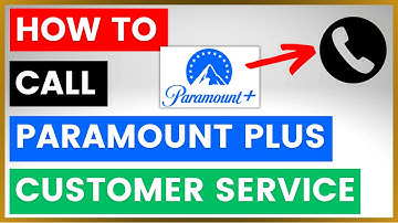 How To Call Paramount Plus Customer Service? [in 2025]