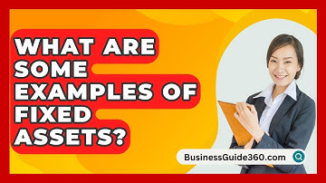 What Are Some Examples Of Fixed Assets? - BusinessGuide360.com