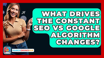 What Drives The Constant SEO Vs Google Algorithm Changes? - SearchEnginesHub.com