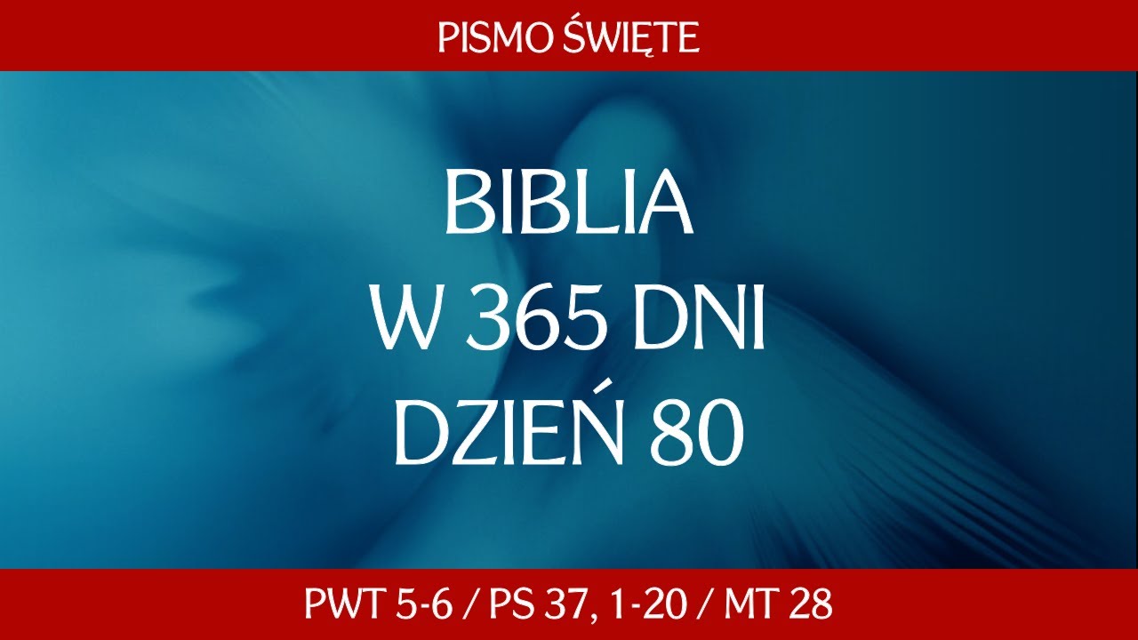 dzie-80-biblia-w-365-dni-pwt-5-6-ps-37-1-20-mt-28-youtube