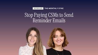 Stop Paying CSMs to Send Reminder Emails: Automating What's Eating Your Team – The Monthly Sync ☕️