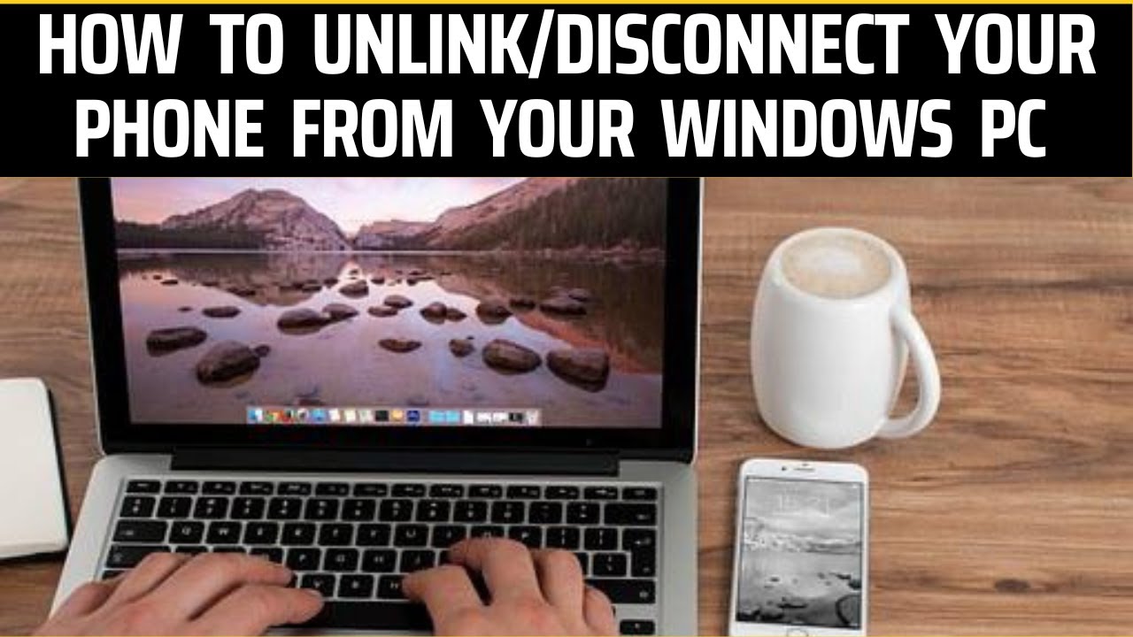 How To Unlink disconnect Your Phone From Your Windows PC YouTube