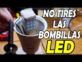 NO TIRES LAS BOMBILLAS LEDS!!