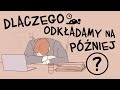 Dlaczego ludzie inteligentni odkładają najwięcej spraw na później? Podcast Dobra Zmiana #28