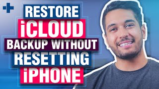 How to Restore iCloud Backup without Resetting iPhone (2021)