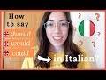 How to say Should, Would, Could in Italian