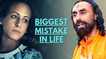 BIGGEST MISTAKE 99% People Are Doing | Swami Mukundananda