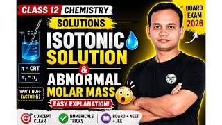 Isotonic Solution &amp; Abnormal Molar Mass 🔥 | Class 12 Chemistry Chapter Solution | Easy Explanation
