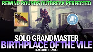 Solo Grandmaster Birthplace of the Vile (Rewind Rounds Outbreak Perfected) [Destiny 2]