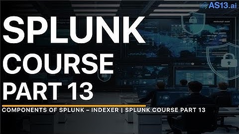 Components of Splunk – Indexer | Splunk course Part 13