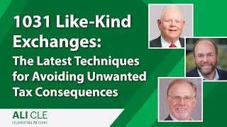 Webinar Highlight: 1031 Like-Kind Exchanges:The Latest Techniques for Avoiding Unwanted Consequences