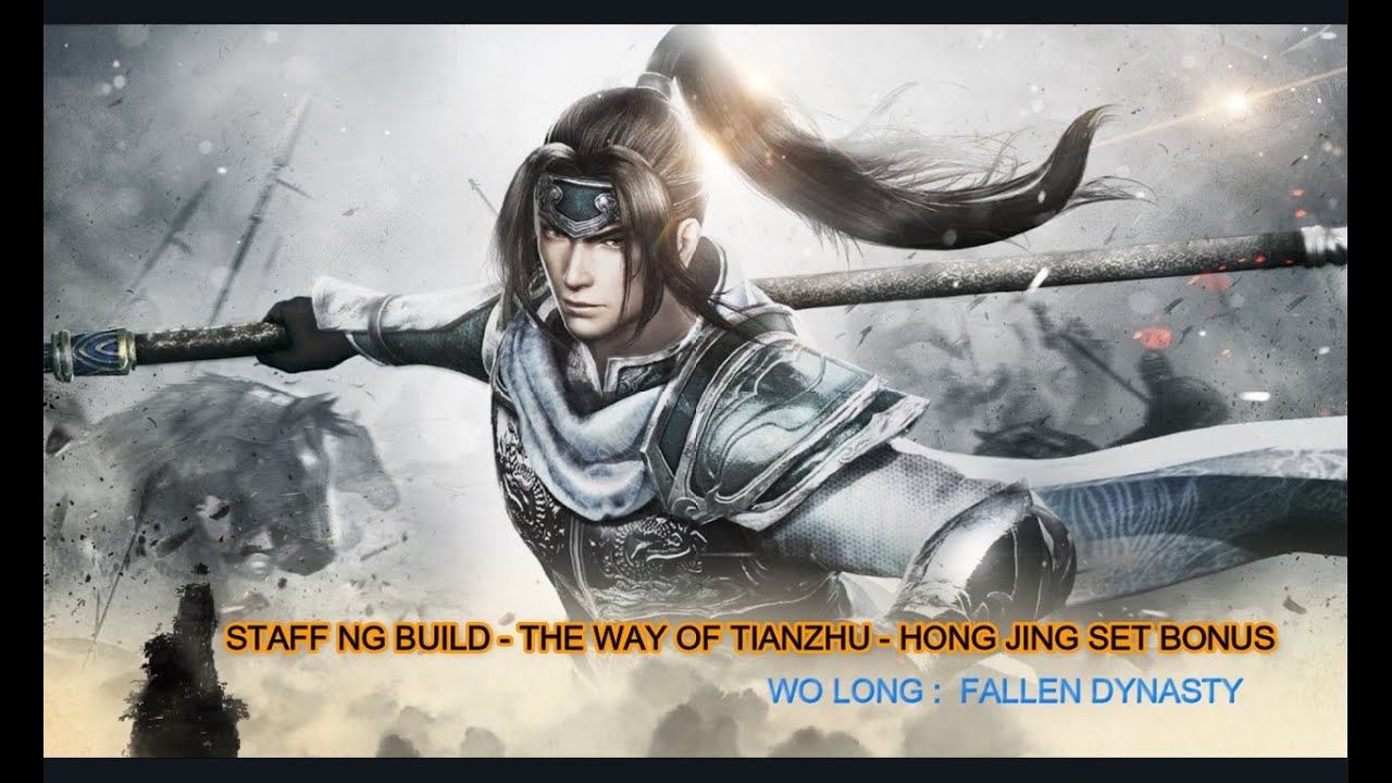 Wo Long Fallen Dynasty : Staff NG Build - The way of tianzhu  - Hong Jing Build
