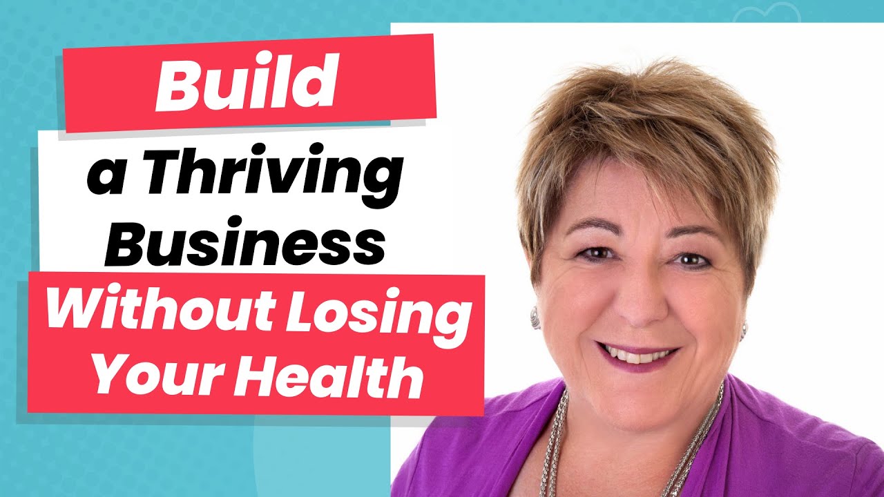 How to Build a Thriving Business Without Losing Your Health - YouTube