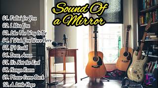 Sound Of A Mirror Full Album Terbaru  10 lagu terbaik